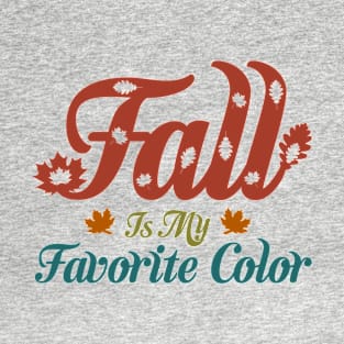 Fall is my favorite color T-Shirt